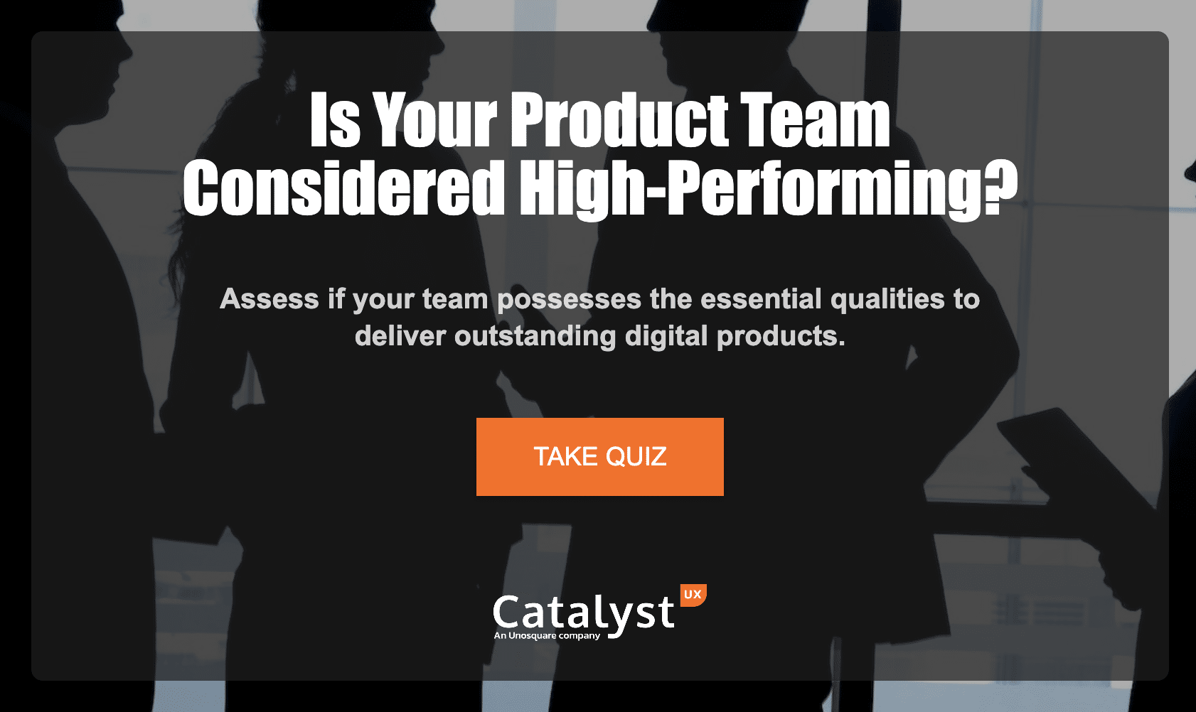 A promotional banner for Catalyst UX featuring a quiz to assess if a product team is high-performing, with a call-to-action button labeled 'Take Quiz